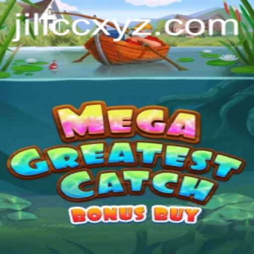 Explore MegaGreatestCatchBonusBuy: A Thrilling Adventure with JILICC
